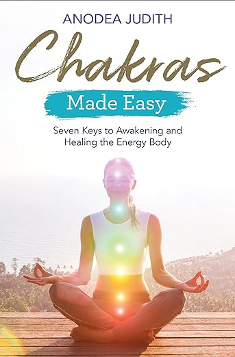 Chakras Made Easy: Seven Keys to Awakening and Healing the Energy Body*