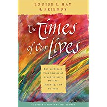 The Times of Our Lives: Extraordinary True Stories of Synchronicity, Destiny, Meaning, and Purpose
