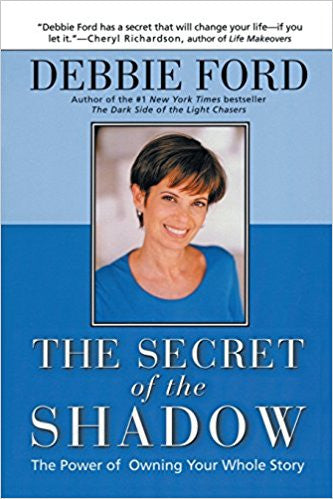 The Secret of the Shadow: The Power of Owning Your Whole Story