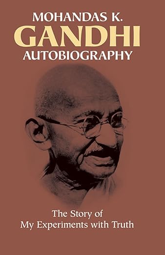 Mohandas K. Gandhi, Autobiography: The Story of My Experiments with Truth