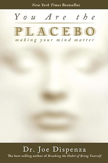 You Are the Placebo: Making Your Mind Matter Paperback
