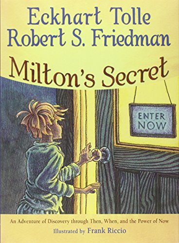 Milton's Secret: *An Adventure of Discovery through Then, When, and the Power of Now Hardcover