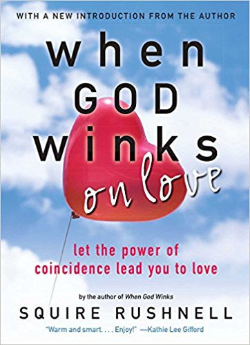 *When GOD Winks on Love: Let the Power of Coincidence Lead You to Love