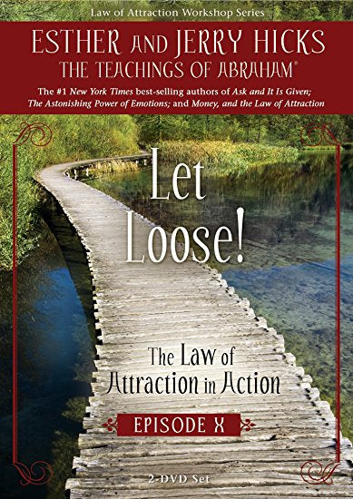 Let Loose!: The Law of Attraction in Action, Episode X