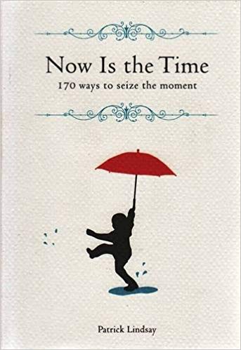 *Now is the Time by Patrick Lindsay